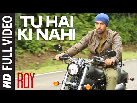 ‘Tu Hai Ki Nahi’ FULL VIDEO Song | Roy | Ankit Tiwari | Ranbir Kapoor, Jacqueline Fernandez, Tseries