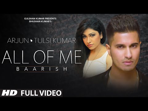 ‘All Of Me (Baarish)’ Full VIDEO Song | Arjun Ft. Tulsi Kumar | T-Series