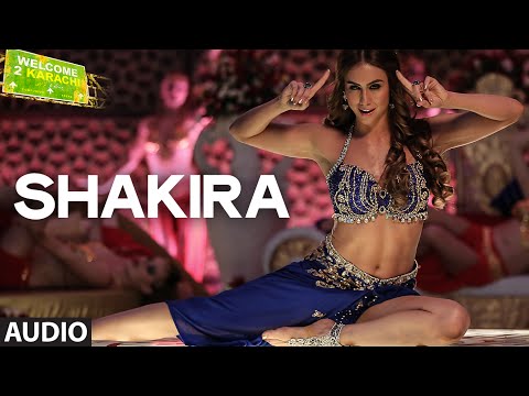 ‘Shakira’ Full AUDIO Song | Welcome 2 Karachi | T-Series