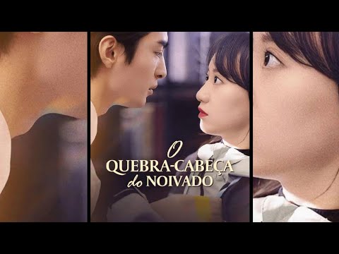 O QUEBRA-CABEÇA DO NOIVADO – DORAMA COMPLETO