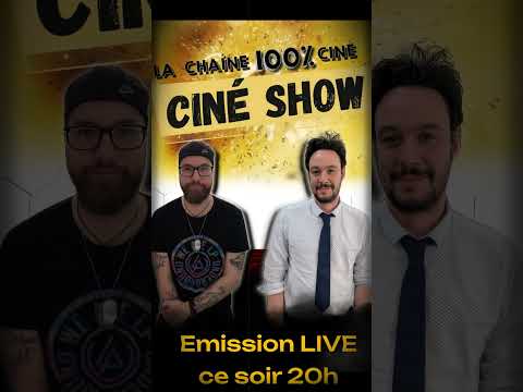 CINE SHOW LIVE CE SOIR 20h