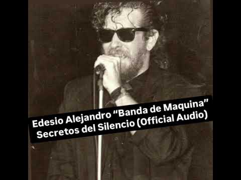 Edesio Alejandro “Bsnda De Maquina” Secretos del Silencio (Official Audio)